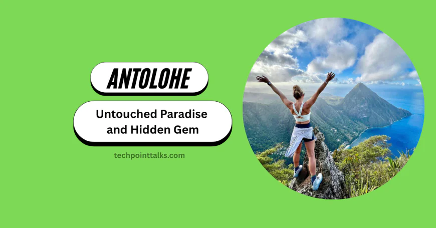 Antolohe: Discover an Untouched Paradise and Hidden Gem