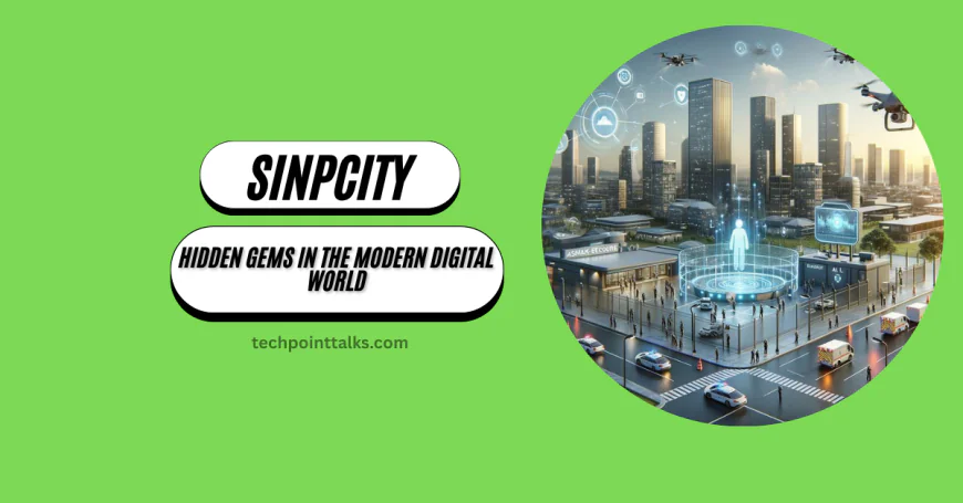 Exploring Sinpcity: Discover Hidden Gems of the Digital World
