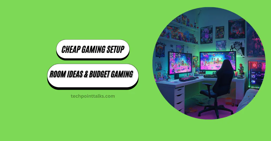 Cheap Gaming Setup: Room Ideas & Budget Gaming