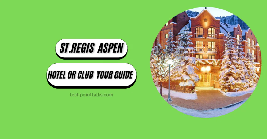 St Regis Aspen Resort: Hotel or Club? Your Guide