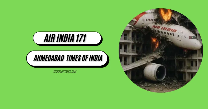 Air India 171 Crash: Boeing Flight Over Ahmedabad - Times of India