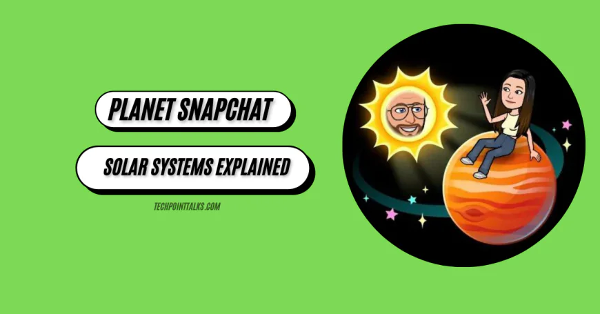 Snapchat Planet Guide: Friend Solar Systems Explained