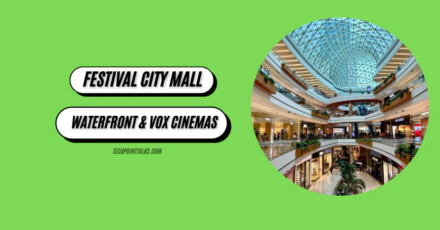 Dubai Festival City Mall: Shopping, Waterfront & VOX Cinemas