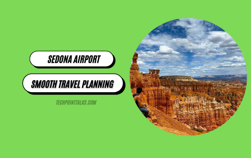 Sedona Airport Guide for Smooth Travel Planning