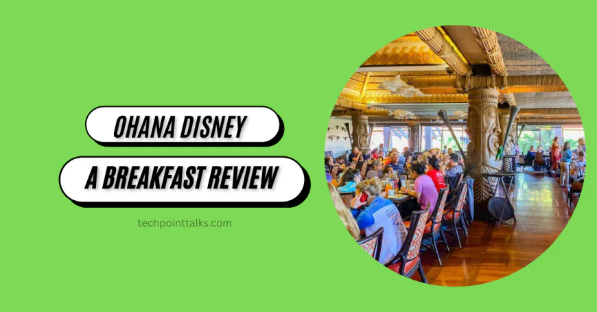 Ohana Disney World: A Breakfast Review