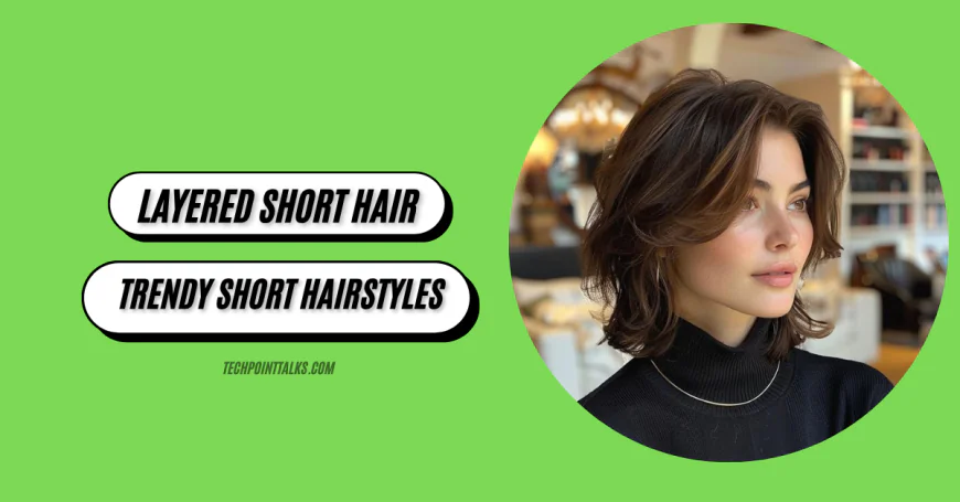 30 Short Layered Haircut Inspiration: Trendy Short Hairstyles