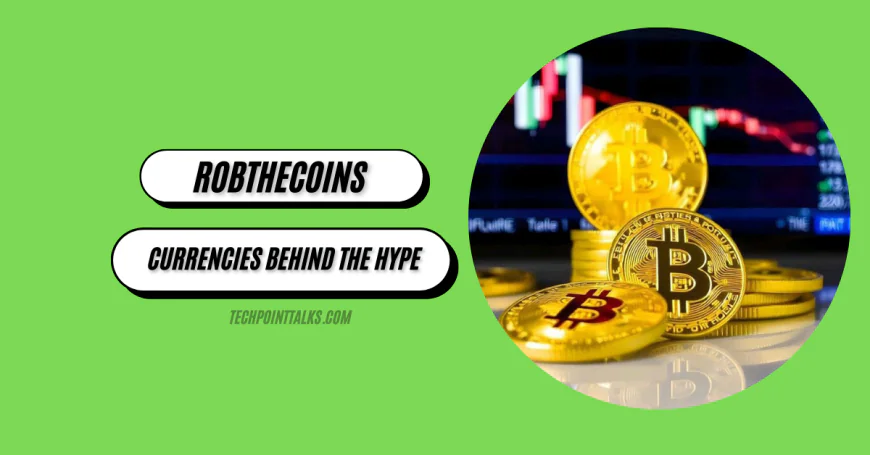 Robthecoins: Crypto & Digital Currencies Behind the Hype