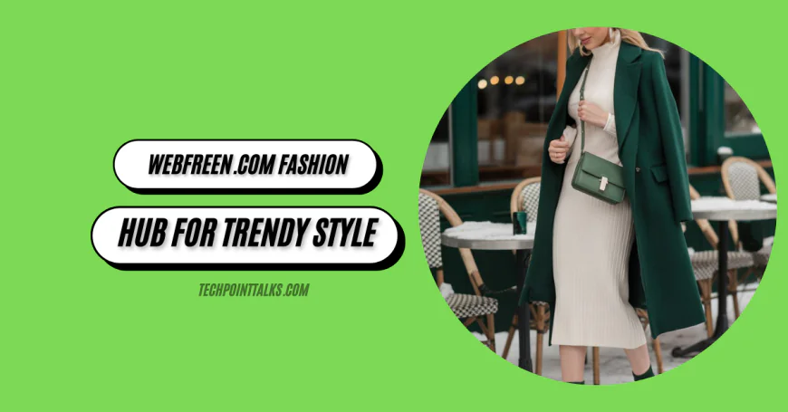 Webfreen.com Fashion: Your Hub for Trendy Style