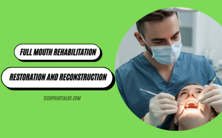 Full Mouth Rehabilitation: Dental Restoration and Reconstruction