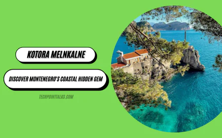 Kotora Melnkalne: Discover Montenegro's Coastal Hidden Gem