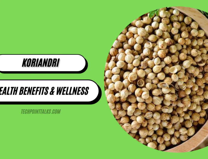 Koriandri: Herb's Culinary Uses, Health Benefits & Wellness