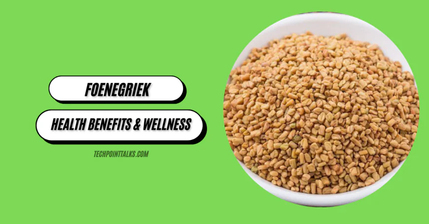 Foenegriek: Ancient Herb for Digestion, Health Benefits & Wellness