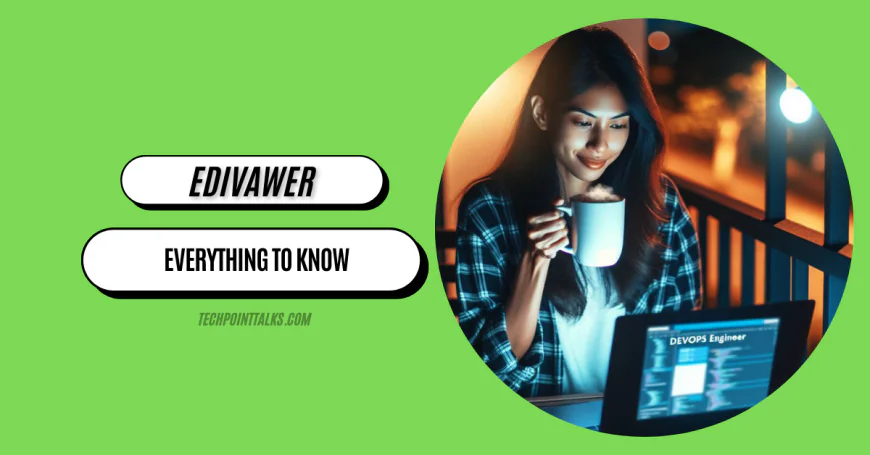 Edivawer Explained: Everything to Know