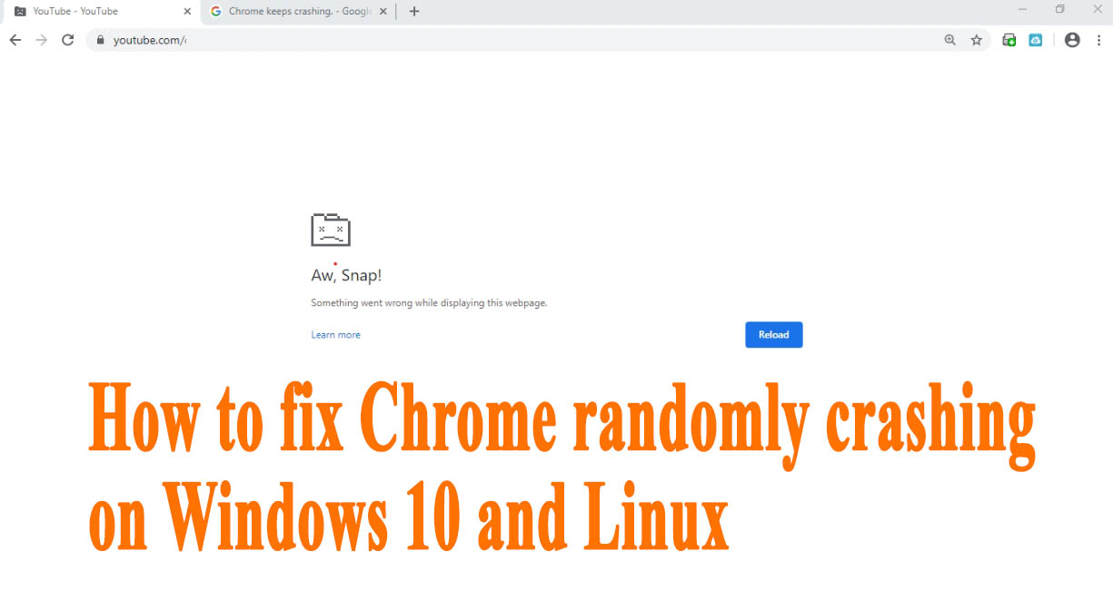 How to fix Chrome randomly crashing on Windows 10 and Linux