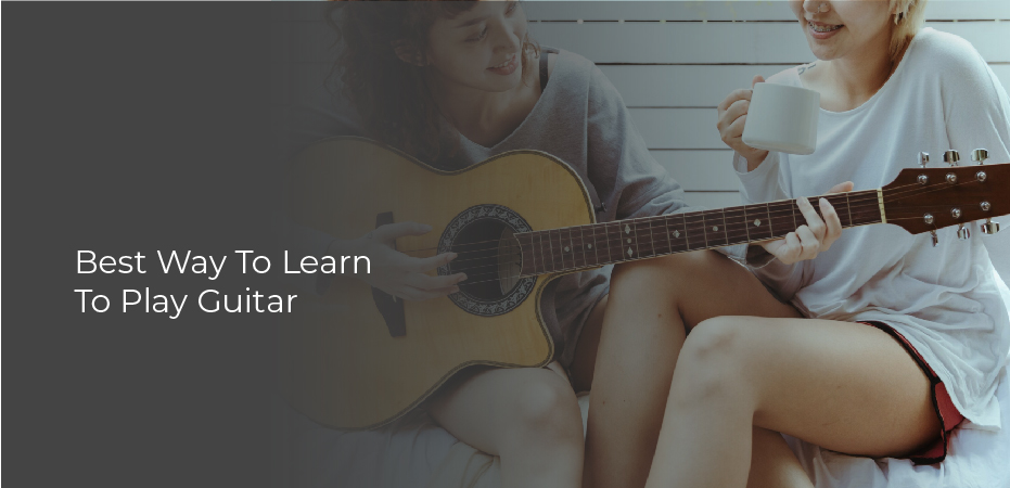 Best Way To Learn To Play Guitar