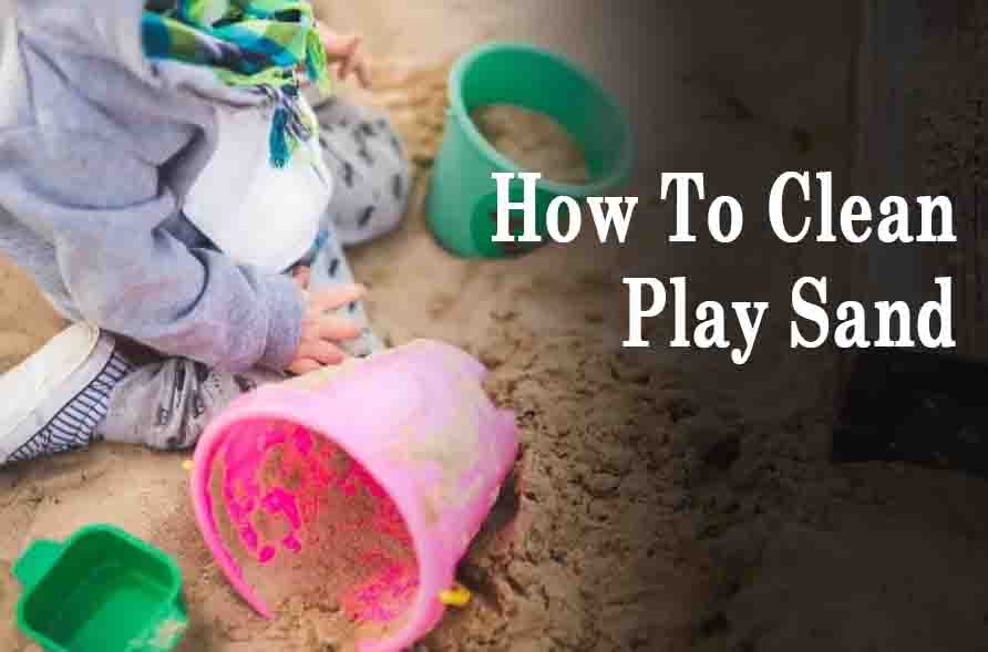 How To Clean Play Sand