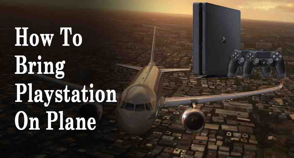 How To Bring Playstation On Plane