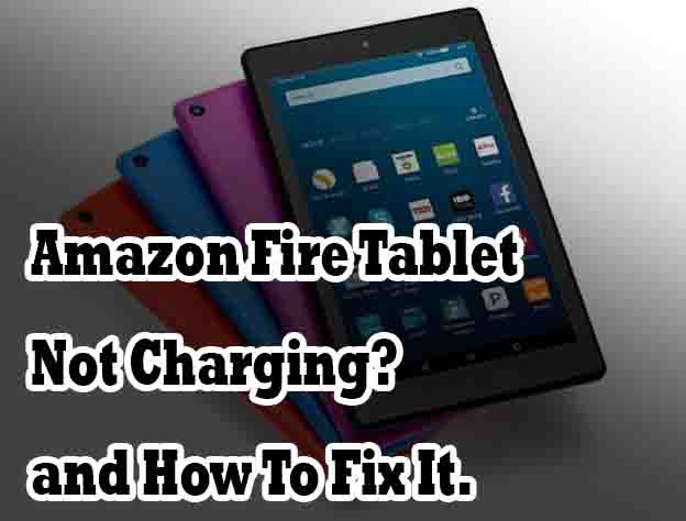 Amazon Fire Tablet Not Charging? Here’s How To Fix It.
